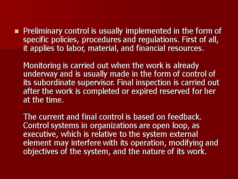 Preliminary control is usually implemented in the form of specific policies, procedures and regulations.